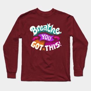 You Got This Long Sleeve T-Shirt